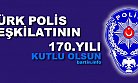 Türk Polis Teşkilatı 170. Yılını Kutluyor